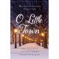 O Little Town: A Romance Christmas Collection - Paperback