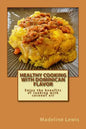Healthy Cooking with Dominican Flavor: Enjoy the benefits of cooking with coconut oil - Paperback