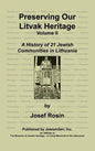 Preserving Our Litvak Heritage- Volume II - Hardcover
