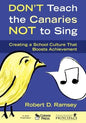 Don't Teach the Canaries Not to Sing: Creating a School Culture That Boosts Achievement - Paperback