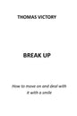 Break Up: How to Move on and Deal with It with a Smile - Paperback
