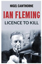 Ian Fleming: Licence to Kill - Paperback