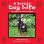 A Service Dog Life: From Puppy to Service Animal - Paperback