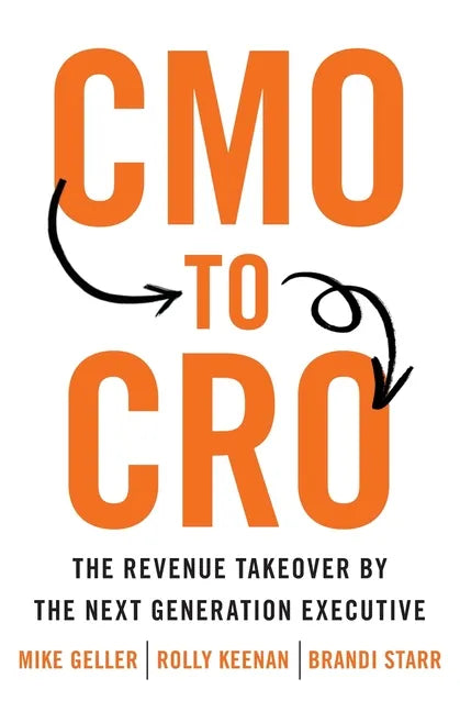 CMO to CRO: The Revenue Takeover by the Next Generation Executive - Paperback