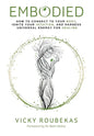 Embodied: How to Connect to Your Body, Ignite Your Intuition, and Harness Universal Energy for Healing - Hardcover