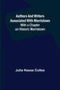 Authors and Writers Associated with Morristown; With a Chapter on Historic Morristown - Paperback