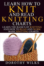 Learn How to Knit and Read Knitting Charts: Learn the Basics of Knitting and How to Read and Work Basic Knitting Charts - Paperback