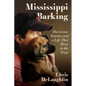 Mississippi Barking: Hurricane Katrina and a Life That Went to the Dogs - Hardcover