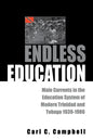 Endless Education: Main Currents in the Education System of Modern Trinidad and Tobago 1939-1986 - Paperback