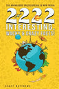 2222 Interesting, Wacky & Crazy Facts - The Knowledge Encyclopedia To Win Trivia - Paperback