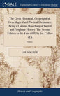 The Great Historical, Geographical, Genealogical and Poetical Dictionary; Being a Curious Miscellany of Sacred and Prophane History. The Second Editio - Hardcover