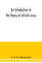 An introduction to the theory of infinite series - Paperback