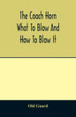 The coach horn: what to blow and how to blow it - Paperback