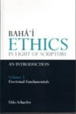 Baha'i Ethics in Light of Scripture Volume 1 - Hardcover