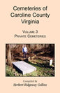 Cemeteries of Caroline County, Virginia, Volume 3: Private Cemeteries - Paperback
