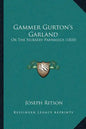 Gammer Gurton's Garland: Or The Nursery Parnassus (1810) - Paperback