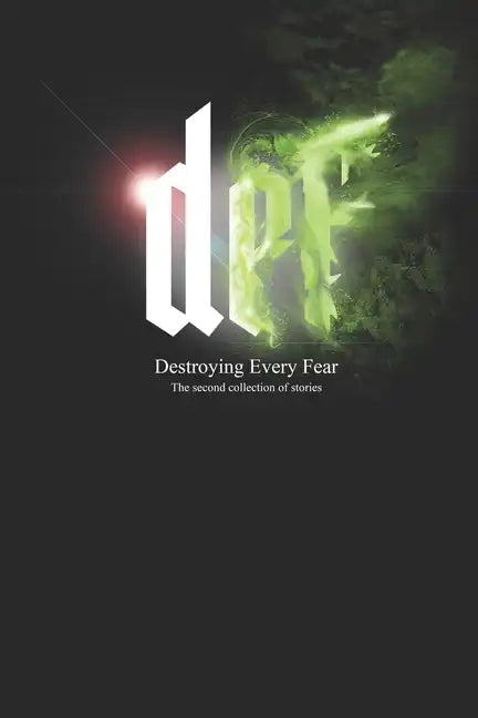 DEF - Destroying Every Fear: The Second Collection of stories - Paperback