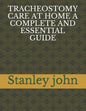 Tracheostomy Care at Home a Complete and Essential Guide - Paperback
