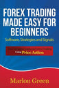 Forex Trading Made Easy for Beginners: Software, Strategies and Signals: The Complete Guide on Forex Trading Using Price Action - Paperback