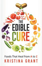 The Edible Cure: Foods That Heal from A to Z - Paperback