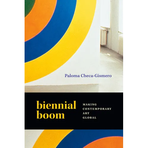 Biennial Boom: Making Contemporary Art Global - Paperback
