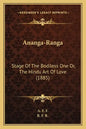 Ananga-Ranga: Stage of the Bodiless One Or, the Hindu Art of Love (1885) - Paperback