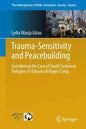 Trauma-Sensitivity and Peacebuilding: Considering the Case of South Sudanese Refugees in Kakuma Refugee Camp - Paperback