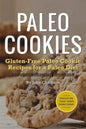 Paleo Cookies: Gluten-Free Paleo Cookie Recipes for a Paleo Diet - Paperback