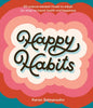 Happy Habits: 50 Science-Backed Rituals to Adopt (or Stop) to Boost Health and Happiness - Hardcover