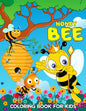 Honey Bee Coloring Book for Kids: Cute, Fun and Relaxing Bee Coloring Activity Book for Boys, Girls, Toddler, Preschooler & Kids Ages 4-8 - Paperback
