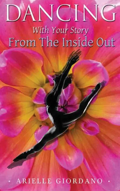Dancing with Your Story from the Inside Out - Hardcover