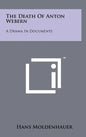 The Death Of Anton Webern: A Drama In Documents - Hardcover