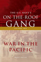 The US Navy's On-the-Roof Gang: Volume 2 - War in the Pacific - Paperback