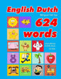 English - Dutch Bilingual First Top 624 Words Educational Activity Book for Kids: Easy vocabulary learning flashcards best for infants babies toddlers - Paperback