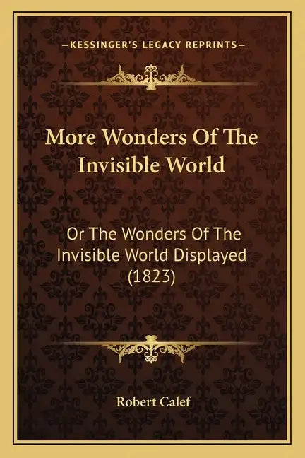 More Wonders Of The Invisible World: Or The Wonders Of The Invisible World Displayed (1823) - Paperback