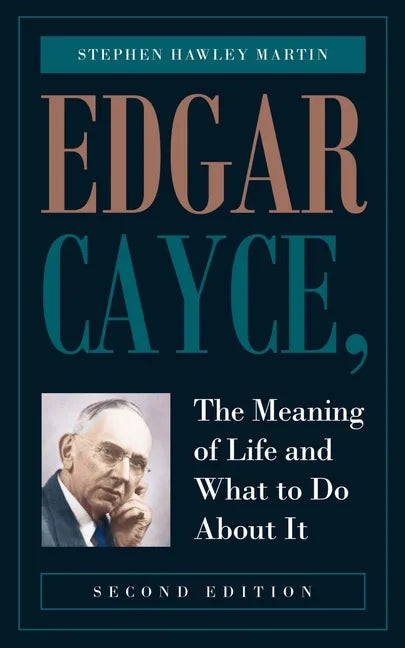 Edgar Cayce, The Meaning of Life and What to Do About It: Second Edition - Paperback