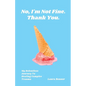No, I'm Not Fine. Thank You. - Paperback