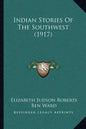 Indian Stories Of The Southwest (1917) - Paperback