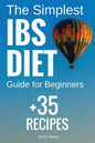 The Simplest IBS Diet Guide for Beginners + 35 Recipes: Low FODMAP Diet: What to Do and What to Avoid - Paperback