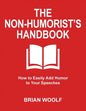 The Non-Humorist's Handbook: How to Easily Add Humor to Your Speeches - Paperback