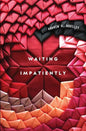 Waiting Impatiently - Paperback