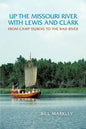 Up the Missouri River with Lewis and Clark: From Camp DuBois to the Bad River - Paperback