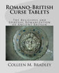 Romano-British Curse Tablets: The Religious and Spiritual Romanization of Ancient Britain - Paperback