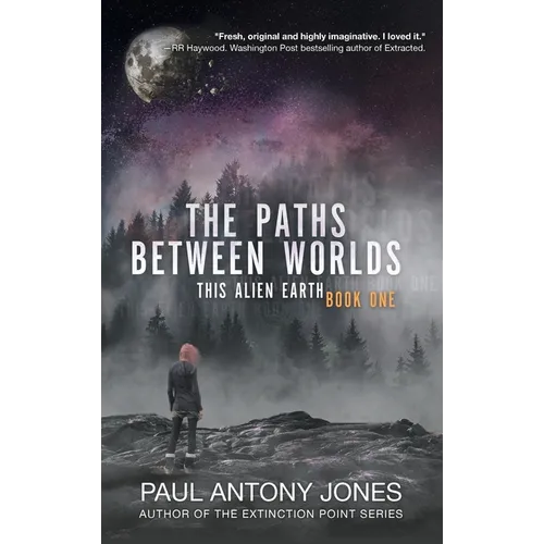 The Paths Between Worlds: This Alien Earth Book One - Hardcover
