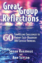 Great Group Reflections: 60 Compelling Challenges to Prompt Self-Discovery & Critical Thinking - Paperback