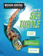 Saving the Sea Turtle: Meet Scientists on a Mission, Discover Kid Activists on a Mission, Make a Career in Conservation Your Mission - Library Binding