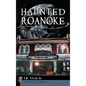 Haunted Roanoke - Hardcover