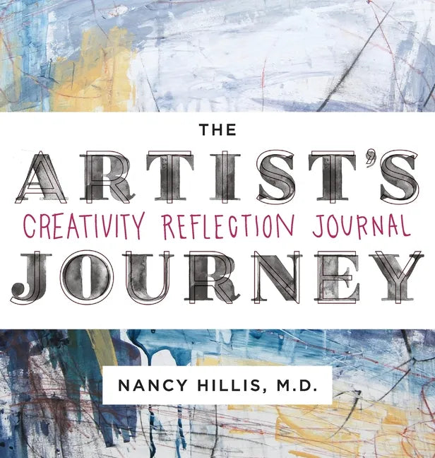 The Artist's Journey: Creativity Reflection Journal - Hardcover