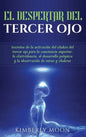 El Despertar del Tercer Ojo: Secretos de la activación del chakra del tercer ojo para la conciencia superior, la clarividencia, el desarrollo psíqu - Hardcover