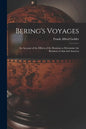 Bering's Voyages; an Account of the Efforts of the Russians to Determine the Relation of Asia and America - Paperback